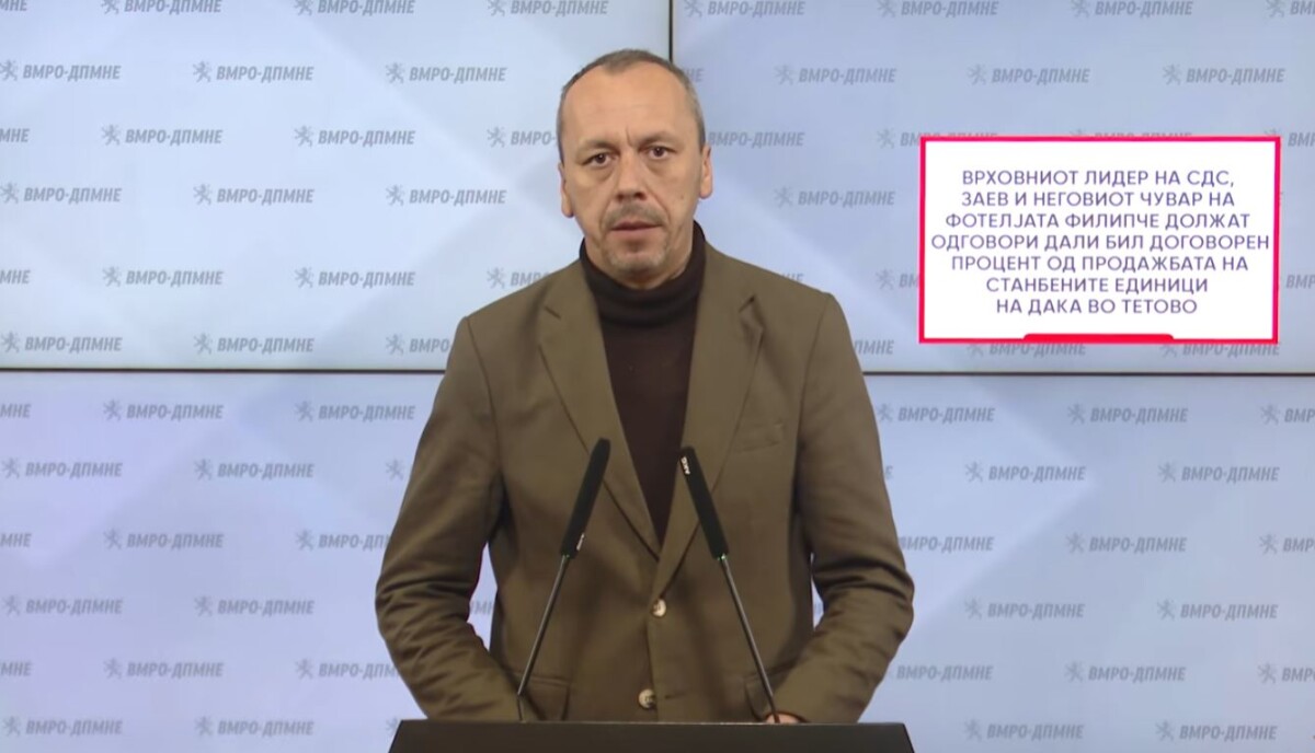 VMRO akuzon Zaevin e Filipçen për korrupsion në rastin  Daka   LSDM  Përpjekje për defokus nga çmime e larta